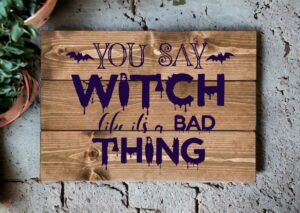 You Say Witch Like it's a Bad Thing (Workshop) (Halloween)