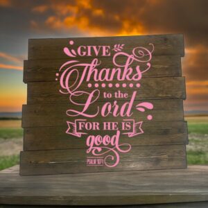 Give Thanks to the Lord for He is Good (Workshop) (Thanksgiving)