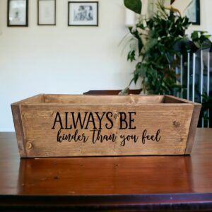 Always Be Kinder Than you Feel Decorative Box