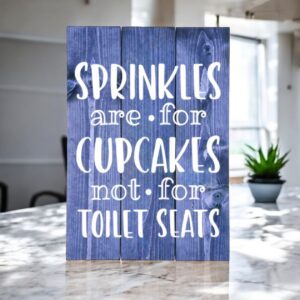 Sprinkles Are For Cupcakes Not Toilet Seats (Workshop) (Bathroom)