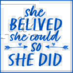 Se believed she could so she did
