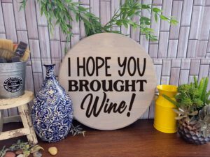 Hope You Brought Wine!