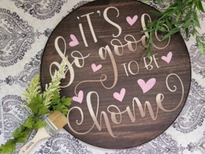 It's So Good to be Home18x18 Round Sign