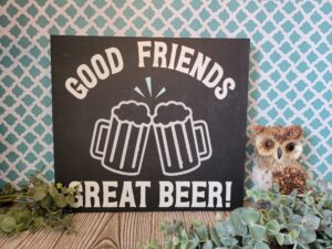 Good Friends Great Beer 12x12 Sign