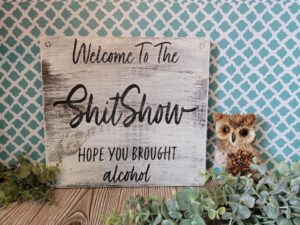 Welcome to the Sh*tShow 12x12 Sign