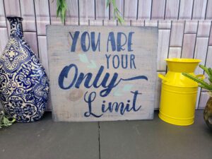 You Are Your Only limit 12x12 Wooden Sign