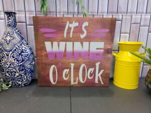 Its Wine O'Clock 12x12 Wooden Sign