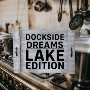 Dockside Dreams Lake Edition